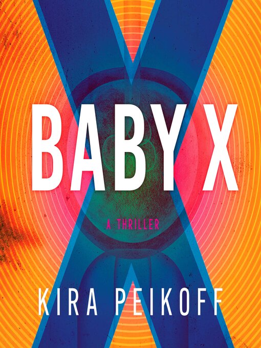 Title details for Baby X by Kira Peikoff - Available